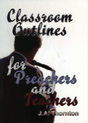 Classroom Outlines for Preachers and Teachers