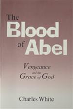 Blood of Abel, The: Vengeance and the Grace of God